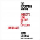 The Deportation Machine: America's Long History of Expelling Immigrants Audiobook