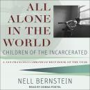 All Alone in the World: Children of the Incarcerated, Nell Bernstein