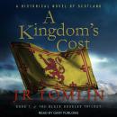 A Kingdom's Cost: A Historical Novel of Scotland Audiobook