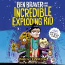Ben Braver and the Incredible Exploding Kid Audiobook