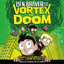 Ben Braver and the Vortex of Doom Audiobook