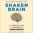Shaken Brain: The Science, Care, and Treatment of Concussion Audiobook