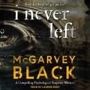 I Never Left: a compelling psychological suspense mystery Audiobook