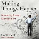 Making Things Happen: Mastering Project Management Audiobook