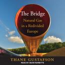The Bridge: Natural Gas in a Redivided Europe Audiobook