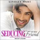 Seducing My Best Friend Audiobook