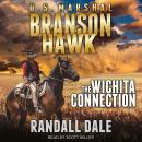 Branson Hawk: United States Marshal: Wichita Connection Audiobook