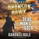Branson Hawk: United States Marshal: Dead Man's Gold Audiobook