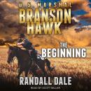 Branson Hawk: United States Marshal: The Beginning Audiobook