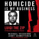 Homicide Is My Business: Luigi the Zip: A Hitman’s Quest For Honor Audiobook