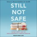 Still Not Safe: Patient Safety and the Middle-Managing of American Medicine Audiobook