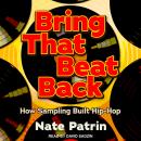 Bring That Beat Back: How Sampling Built Hip-Hop Audiobook
