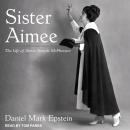 Sister Aimee: The Life of Aimee Semple McPherson Audiobook