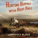 Hunting Buffalo with Bent Nails Audiobook