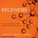Regenesis: How Synthetic Biology Will Reinvent Nature and Ourselves Audiobook