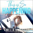 This Is So Happening: A Torturously Tempting Love Story Audiobook