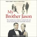 My Brother Jason: The untold story of Jason Corbett's life and brutal murder by Tom and Molly Marten Audiobook