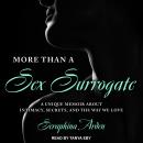 More Than a Sex Surrogate: A unique memoir about intimacy, secrets and the way we love Audiobook