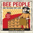 Bee People and the Bugs They Love, Frank Mortimer