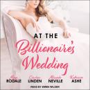 At the Billionaire's Wedding, Miranda Neville, Katharine Ashe, Maya Rodale, Caroline Linden