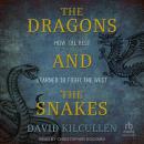 The Dragons and the Snakes: How the Rest Learned to Fight the West Audiobook