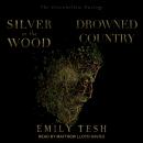 Silver in the Wood & Drowned Country, Emily Tesh