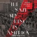 Nazi Spy Ring in America: Hitler's Agents, the FBI, and the Case That Stirred the Nation, Rhodri Jeffreys-Jones