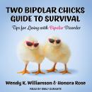 Two Bipolar Chicks Guide To Survival: Tips for Living with Bipolar Disorder Audiobook