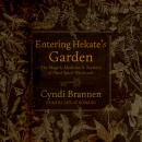 Entering Hekate's Garden: The Magick, Medicine & Mystery of Plant Spirit Witchcraft Audiobook