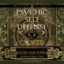 Psychic Self-Defense: The Definitive Manual for Protecting Yourself Against Paranormal Attack Audiobook