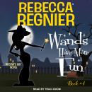 Wands Have More Fun: A Widow's Bay Novel Audiobook