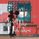 Spell Like Hotcakes: A Widow's Bay Novel, Rebecca Regnier
