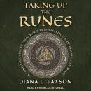Taking Up the Runes: A Complete Guide to Using Runes in Spells, Rituals, Divination, and Magic Audiobook