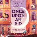 Once Upon an Eid: Stories of Hope and Joy by 15 Muslim Voices Audiobook