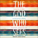 God Who Sees: Immigrants, the Bible, and the Journey to Belong, Karen Gonzalez