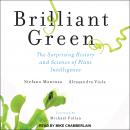 Brilliant Green: The Surprising History and Science of Plant Intelligence Audiobook