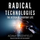 Radical Technologies: The Design of Everyday Life Audiobook