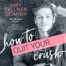 How to Quit Your Crush Audiobook