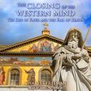 The Closing of the Western Mind: The Rise of Faith and the Fall of Reason Audiobook