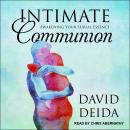 Intimate Communion: Awakening Your Sexual Essence Audiobook