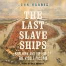 The Last Slave Ships: New York and the End of the Middle Passage Audiobook