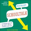 Schooltalk: Rethinking What We Say About and To Students Every Day