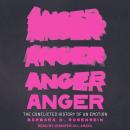Anger: The Conflicted History of an Emotion Audiobook