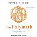 The Polymath: A Cultural History from Leonardo da Vinci to Susan Sontag Audiobook