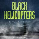 Black Helicopters, Caitlin R. Kiernan