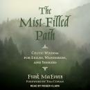 The Mist-Filled Path: Celtic Wisdom for Exiles, Wanderers, and Seekers Audiobook
