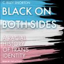 Black on Both Sides: A Racial History of Trans Identity Audiobook
