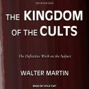 The Kingdom of the Cults: The Definitive Work on the Subject: Sixth Edition