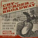 Cry of Murder on Broadway: A Woman's Ruin and Revenge in Old New York Audiobook