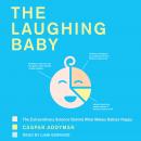 The Laughing Baby: The Extraordinary Science behind What Makes Babies Happy Audiobook
